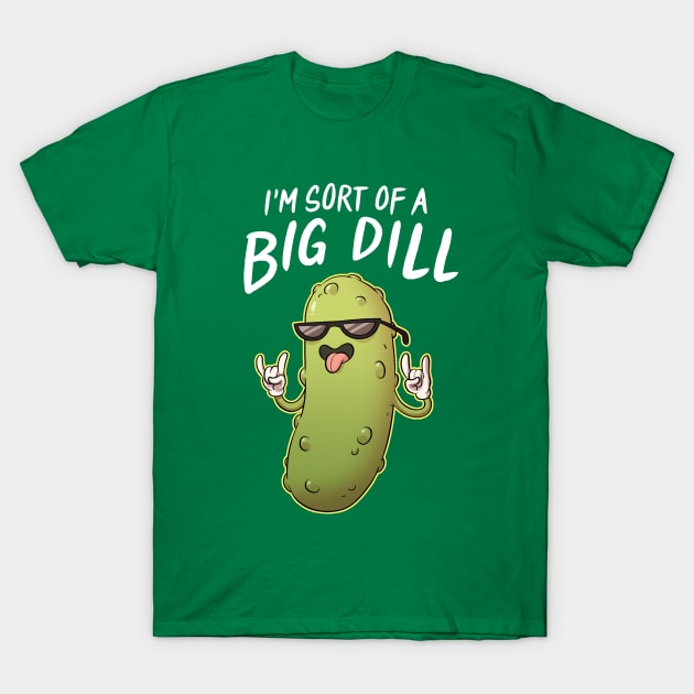 Sort Of A Big Dill T-Shirt by Adamtots